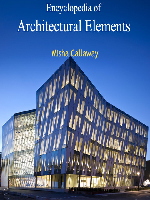 Title details for Encyclopedia of Architectural Elements by Misha Callaway - Available